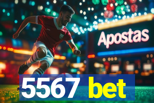 5567 bet